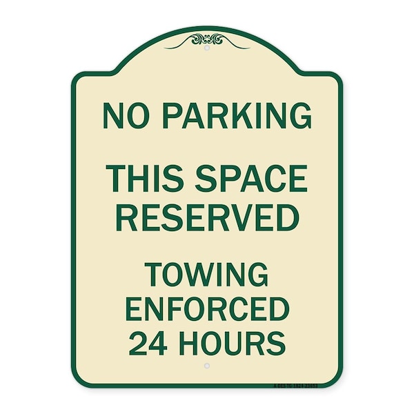 No Parking This Space Reserved Towing Enforced 24 Hours Heavy-Gauge Alum, 24" x 18", TG-1824-23653